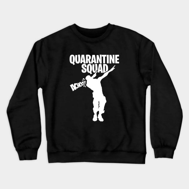 Quarantine squad dab dabbing gamer sneeze in elbow Crewneck Sweatshirt by LaundryFactory